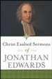 Christ Exalted Sermons of Jonathan Edwards