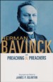 Herman Bavinck on Preaching & Preachers