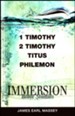 Immersion Bible Studies: 1 and 2 Timothy; Titus; Philemon