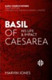 Basil of Caesarea: His Life and Impact