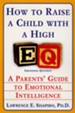 How to Raise a Child with a High EQ: Parents' Guide to Emotional Intelligence - eBook