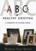 ABCs of Healthy Grieving: A Companion for Everyday Coping