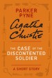 The Case of the Discontented Soldier: A Parker Pyne Short Story - eBook