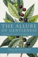 The Allure of Gentleness: Defending the Faith in the Manner of Jesus - eBook