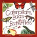 Caterpillars, Bugs and Butterflies