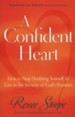 A Confident Heart: How to Stop Doubting Yourself & Live in the Security of God's Promises