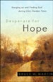 Desperate for Hope : Hanging on and Finding God during Life's Hardest Times