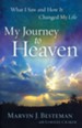 My Journey to Heaven: What I Saw and How It Changed My Life