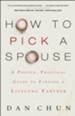 How to Pick a Spouse: A Proven, Practical Guide to Finding a Lifelong Partner