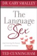 The Language of Sex Study Guide: Experiencing the Beauty of Sexual Intimacy in Marriage