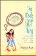 The Whole Guy Thing: What Every Girl Needs to Know About Crushes, Friendship, Relating, and Dating