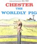 Chester The Worldly Pig