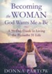 Becoming the Woman God Wants Me to Be, repackaged edition: A 90-Day Guide to Living the Proverbs 31 Life