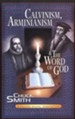 Calvinism, Arminianism, and the Word of God