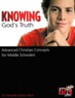 Knowing God's Truth: Advanced Christian Concepts for  Middle Schoolers - 52 Versatile Lesson Plans