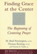 Finding Grace at the Center: The Beginning of Centering Prayer