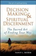 Decision-making and Spiritual Discernment: The Sacred Art of Finding Your Way