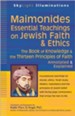 Maimonides-Essential Teachings On Jewish Faith and Ethics: The Book of Knowledge and the Thirteen Principles of Faith-Annotated and Explained