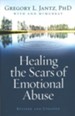 Healing the Scars of Emotional Abuse, Revised and  Updated Edition
