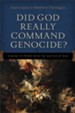Did God Really Command Genocide?: Coming to Terms with the Justice of God - eBook