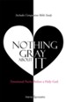 Nothing Gray About It: Emotional Purity Before a Holy God - eBook