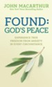 Found: God's Peace: Experience True Freedom from Anxiety in Every Circumstance - eBook