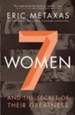 Seven Women: And the Secret of Their Greatness - eBook