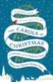 The Carols of Christmas: A Celebration of the Surprising Stories Behind Your Favorite Holiday Songs - eBook