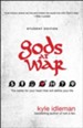 Gods at War, Student Edition: The Battle for Your Heart That Will Define Your Life