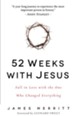 52 Weeks with Jesus: Fall in Love with the One Who Changed Everything - eBook