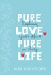 Pure Love, Pure Life: Exploring God's Heart on Purity - eBook