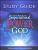 How to Walk in the Supernatural Power of God Study Guide