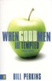 When Good Men Are Tempted, Revised and Updated