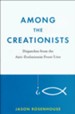 Among the Creationists: Dispatches from the Anti-Evolutionist Frontline
