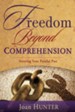 Freedom Beyond Comprehension: Severing Your Painful Past