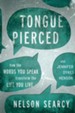 Tongue Pierced: How the Words You Speak Transform the Life You Live - eBook