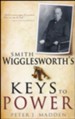 Smith Wigglesworth's Keys To Power