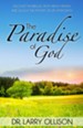 Paradise of God: Discover the Biblical Truth About Heaven and Unlock the Mystery of Life After Death - eBook