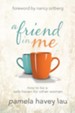 A Friend in Me: How to Be a Safe Haven for Other Women  - eBook