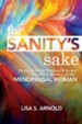 For Sanity's Sake: Devotions for the Temporarily Insane: Otherwise Known as the Menopausal Woman - eBook
