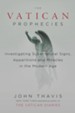 The Vatican Prophecies: Investigating Supernatural Signs, Apparitions, and Miraclesin the Modern Age - eBook