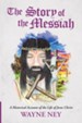 The Story of the Messiah: A Historical Account of the Life of Jesus Christ - eBook