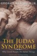 Judas Syndrome: Why Good People Do Awful Things