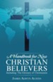 A Handbook for New Christian Believers: Including: The Glossary of Christianese - eBook