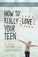 How to Really Love Your Teen - eBook