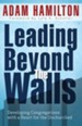 Leading Beyond the Walls: Developing Congregations with a Heart for the Unchurched