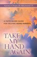 Take My Hand Again: A Faith-Based Guide for Helping Aging Parents - eBook