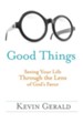 Good Things: Seeing Your Life Through the Lens of God's Favor - eBook