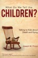 What Do We Tell the Children?: Talking to Kids About Death and Dying