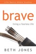 Brave: Living a Fearless Life - eBook